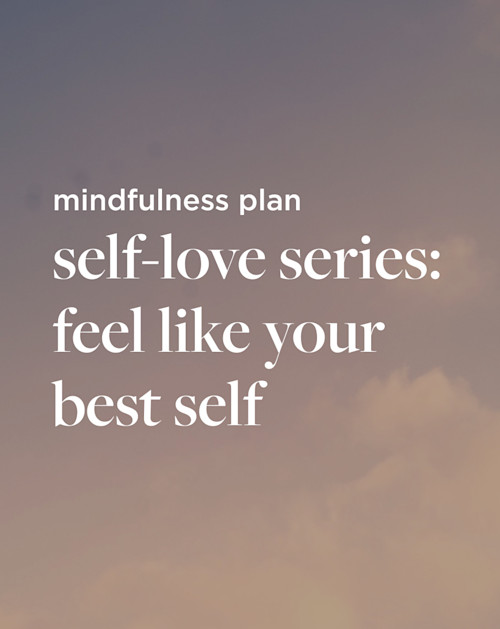 Self-Love Series: Feel Like Your Best Self